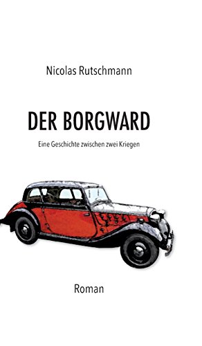 Der Borgward: Eine Geschichte zwischen zwei Kriegen