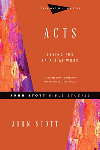 Acts, Seeing The Spirit At Work (John Stott Bible Studies)