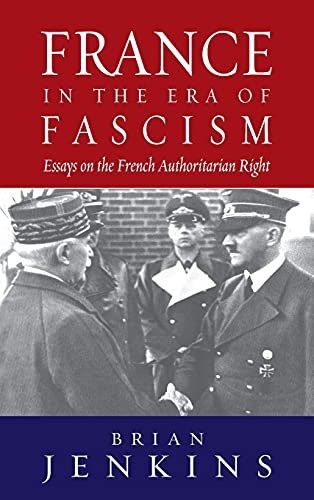 France in the Era of Fascism: Essays on the French Authoritarian Right