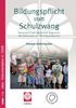 Bildungspflicht statt Schulzwang!: Staatsrecht und Elternrecht angesichts der Diskussion um den Hausunterricht - idea-Dokumentation 4/2005