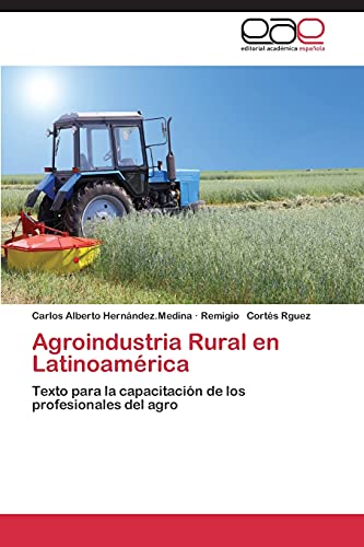 Agroindustria Rural en Latinoamérica: Texto para la capacitación de los profesionales del agro