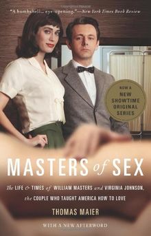 Masters of Sex: The Life and Times of William Masters and Virginia Johnson, the Couple Who Taught America How to Love by Maier, Thomas  | Book | condition good