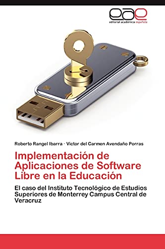 Implementación de Aplicaciones de Software Libre en la Educación: El caso del Instituto Tecnológico de Estudios Superiores de Monterrey Campus Central de Veracruz