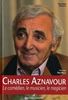 Charles Aznavour : Le comédien, le musicien, le magicien