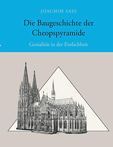 Die Baugeschichte der Cheopspyramide: Genialität in der Einfachheit