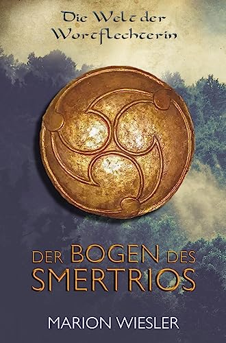 Der Bogen des Smertrios: Keltenroman (Die Welt der Wortflechterin)