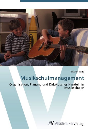 Musikschulmanagement: Organisation, Planung und Didaktisches Handeln in Musikschulen