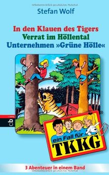 TKKG - In den Klauen des Tigers/Verrat im Höllental/Unternehmen Grüne Hölle: Sammelband 11: Neue Ratekrimis - 3 Abenteuer ungekürzt