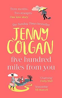 Five Hundred Miles From You: the life-affirming, escapist novel from the Sunday Times bestselling author: the most joyful, life-affirming novel of the year (Kirrinfief)