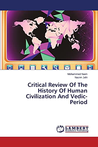 Critical Review Of The History Of Human Civilization And Vedic- Period