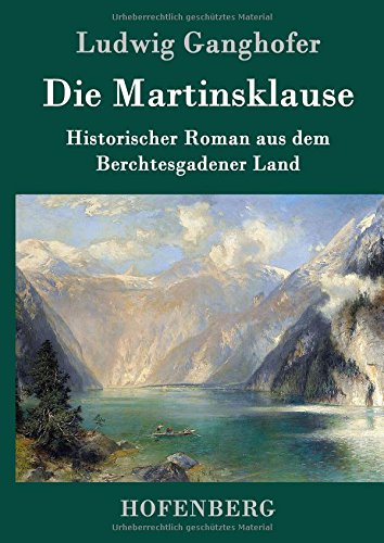 Die Martinsklause: Ein Roman aus dem Berchtesgadener Land des 12. Jahrhunderts