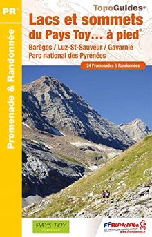 Lacs et sommets du pays Toy... à pied : Barèges, Luz-St-Sauveur, Gavarnie, parc national des Pyrénées : 24 promenades & randonnées