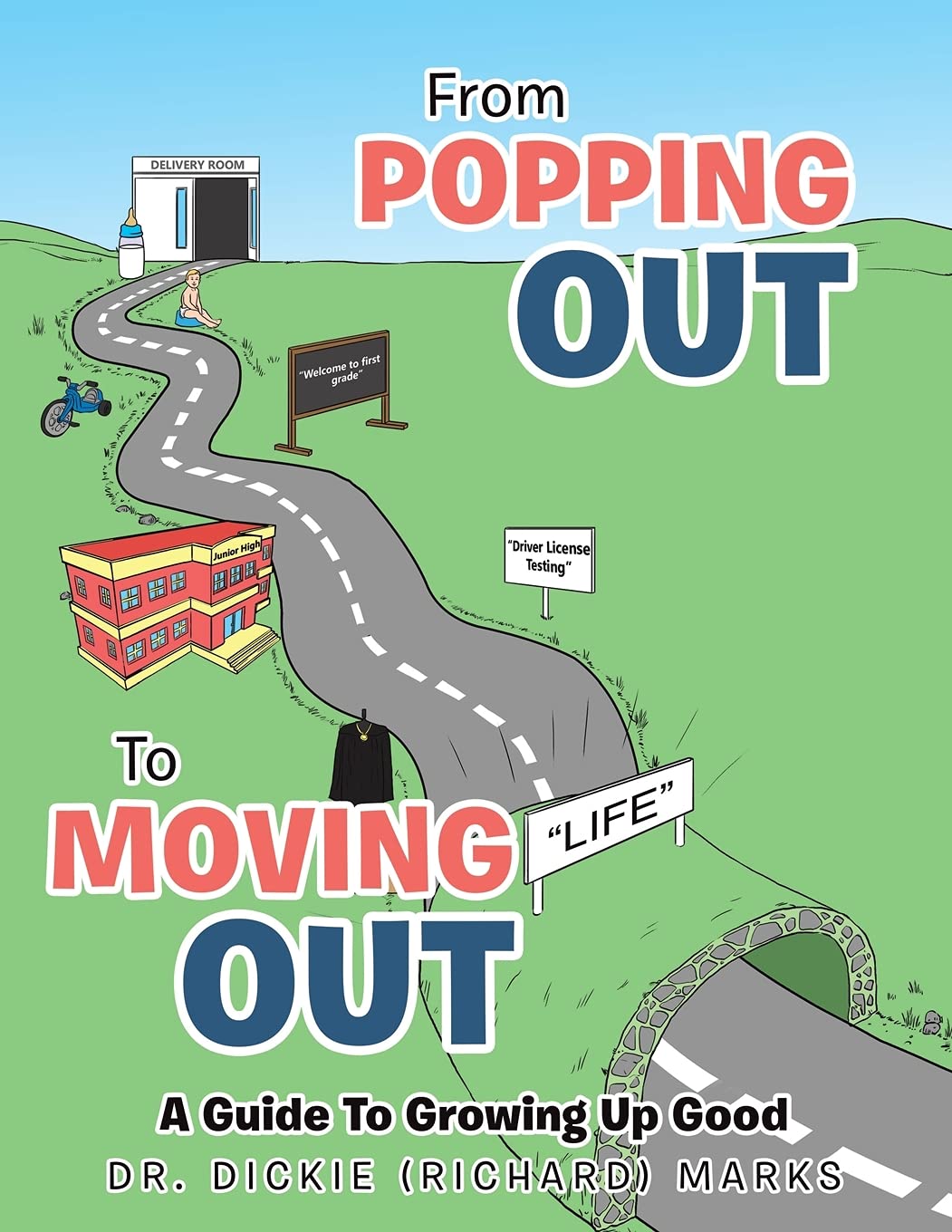 From Popping Out To Moving Out : A Guide To Growing Up Good