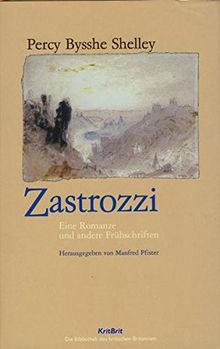 Zastrozzi: Eine Romanze und andere Frühschriften (Krit Brit)