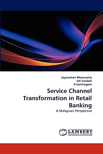 Service Channel Transformation in Retail Banking: A Malaysian Perspective
