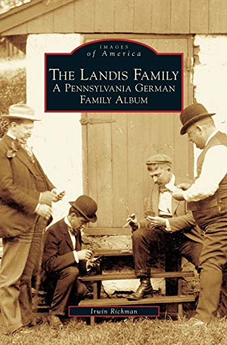 Landis Family: A Pennsylvania German Family Album