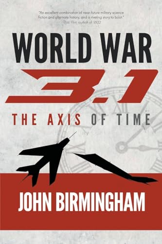 John Birmingham World War 3.1 (Axis Of Time, Band 1)