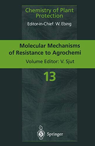 Molecular Mechanisms of Resistance to Agrochemicals (Chemistry of Plant Protection, 13, Band 13)