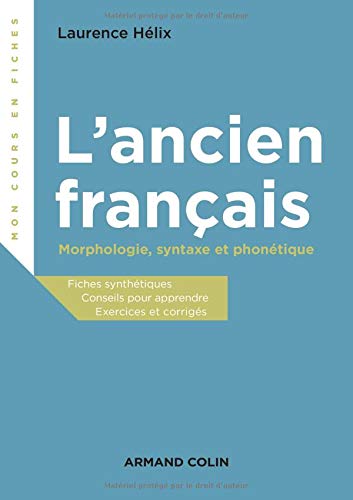 L'ancien Français : Morphologie, Syntaxe Et Phonétique