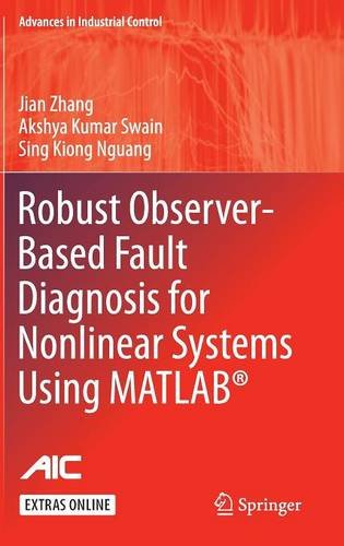 Robust Observer-Based Fault Diagnosis for Nonlinear Systems Using MATLAB® (Advances in Industrial Control)