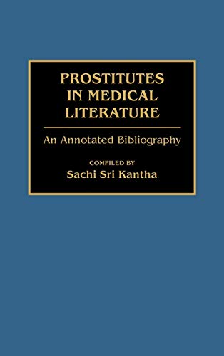 Prostitutes in Medical Literature: An Annotated Bibliography (Bibliographies & Indexes in Medical Studies)