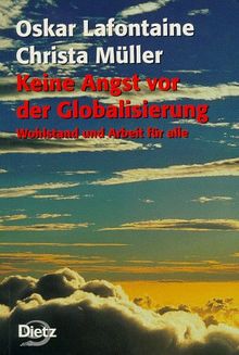 Keine Angst vor der Globalisierung. Wohlstand und Arbeit für alle.