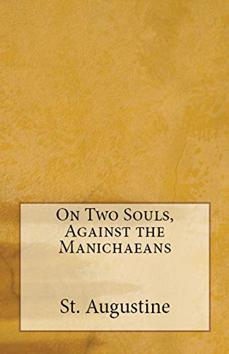 On Two Souls, Against the Manichaeans (Lighthouse Church Fathers, Band 43)