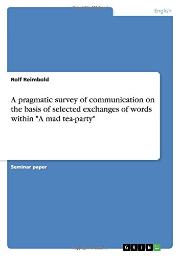 A pragmatic survey of communication on the basis of selected exchanges of words within A mad tea-party
