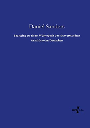 Bausteine zu einem Wörterbuch der sinnverwandten Ausdrücke im Deutschen