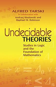 Undecidable Theories: Studies in Logic and the Foundation of Mathematics (Dover Books on Mathematics)