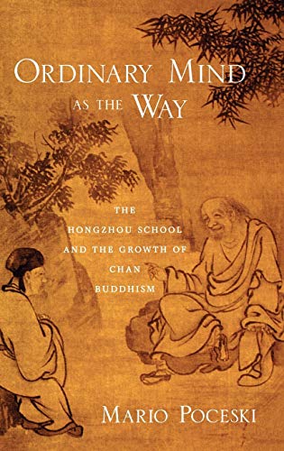 Ordinary Mind as the Way: The Hongzhou School and the Growth of Chan Buddhism
