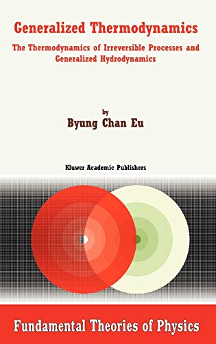 Generalized Thermodynamics: The Thermodynamics of Irreversible Processes and Generalized Hydrodynamics (Fundamental Theories of Physics, 124, Band 124)