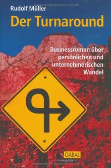 Der Turnaround. Businessroman über persönlichen und unternehmerischen Wandel