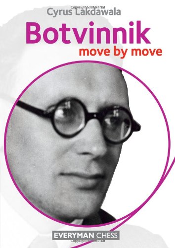 Cyrus Lakdawala Botvinnik, Move By Move
