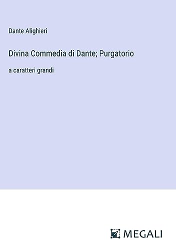 Divina Commedia di Dante; Purgatorio: a caratteri grandi