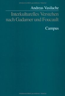 Interkulturelles Verstehen nach Gadamer und Foucault