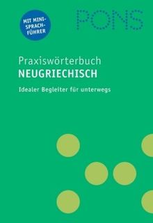 PONS Praxiswörterbuch Griechisch: Griechisch-Deutsch/Deutsch-Griechisch. Ca. 28 000 Stichwörter und Wendungen. Mit integriertem Reisesprachführer | Buch | Zustand sehr gut