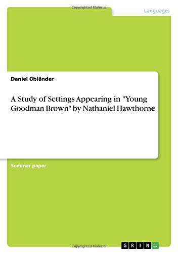 A Study of Settings Appearing in Young Goodman Brown by Nathaniel Hawthorne