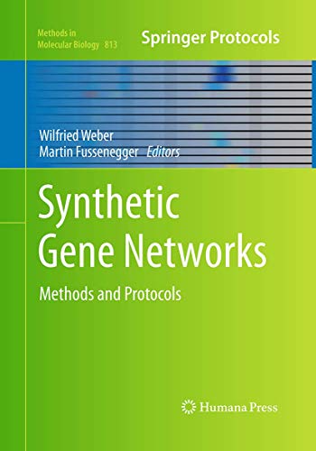 Synthetic Gene Networks: Methods and Protocols (Methods in Molecular Biology, Band 813)