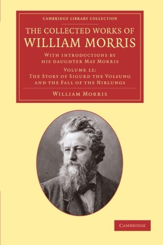 Die Buchhandlung in Oelde hat das Buch The Collected Works of William Morris 24 Volume Set: The Collected Works of William Morris (The Story of Sigurd the Volsung and the Fall of the ... Library Collection - Literary Studies)