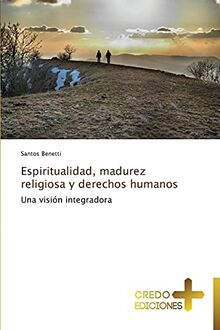 Espiritualidad, madurez religiosa y derechos humanos: Una visión integradora