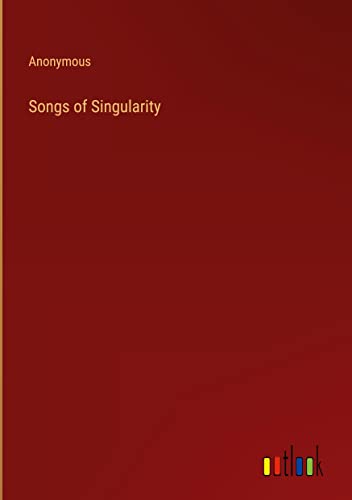 Songs of Singularity