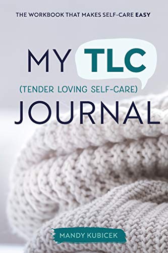 My Tender Loving Self-Care Journal: The Workbook that Makes Self-Care Easy