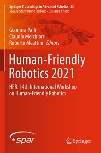 Human-Friendly Robotics 2021: HFR: 14th International Workshop on Human-Friendly Robotics (Springer Proceedings in Advanced Robotics, 23, Band 23)