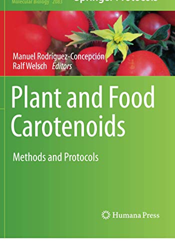 Plant and Food Carotenoids: Methods and Protocols (Methods in Molecular Biology, Band 2083)