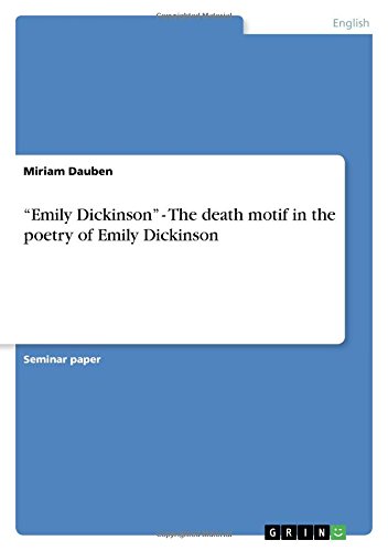 Emily Dickinson - The death motif in the poetry of Emily Dickinson: Seminar Paper