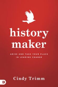 History Maker: Arise and Take Your Place in Leading Change