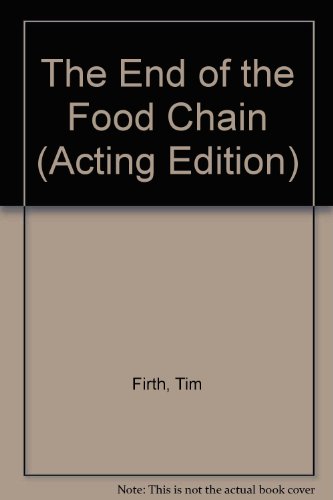 The End of the Food Chain (Acting Edition)