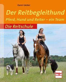 Der Reitbegleithund: Pferd, Hund und Reiter - ein Team (Die Reitschule) von Uecker, Karen | Buch | Zustand akzeptabel