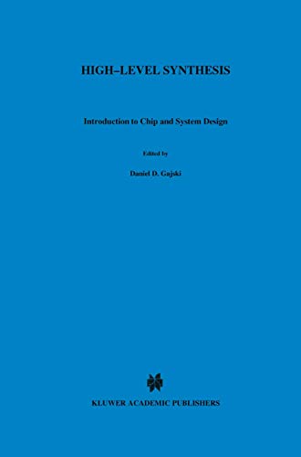 Gajski, Daniel D. High-Level Synthesis, Introduction To Chip And System Design